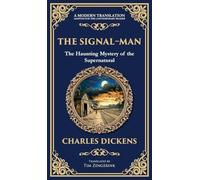 The Signal-Man: A Classic Ghost Story of Fate, Premonition, and Tragedy on the Rails (Deluxe Hardbound Edition) (311) (Library of Alexandria)