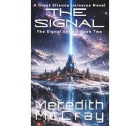 The Signal: Signal Series Book Two, part of The Great Silence Universe: 2