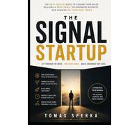 The Signal Startup: The Anti-Hustle Guide to Finding Your Niche, Building a Profitable Solopreneur Business, and Winning on Your Own Terms