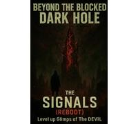 THE SIGNALS(Reboot): Level Up - Glimpse Of THE DEVIL (Beyond The Blocked DARK HOLE)