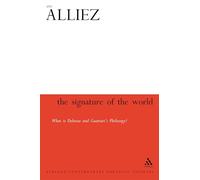 The Signature of the World: What is Deleuze and Guattari's Philosophy? (Athlone Contemporary European Thinkers S.)
