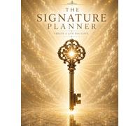 The Signature Planner: A Guided Journal for Mindset, Self-Reflection, Personal Growth, Habits & Intentional Living