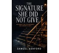 The Signature She Did Not Give: Her name is on the document. Her consent is not.