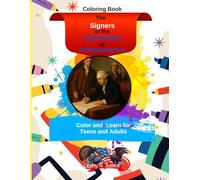 The Signers of the Declaration of Independence: Color and Learn for Teens and Adults
