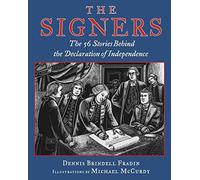The Signers: The Fifty-Six Stories Behind the Declaration of Independence