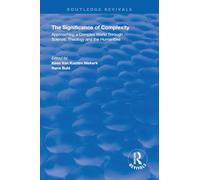 The Significance of Complexity: Approaching a Complex World Through Science, Theology and the Humanities