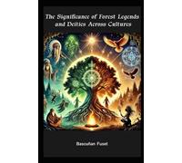 The Significance of Forest Legends and Deities Across Cultures