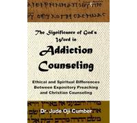The Significance of God's Word in Addiction Counseling: Ethical and Spiritual Differences Between Expository Preaching and Addiction Counseling