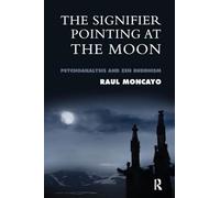 The Signifier Pointing at the Moon: Psychoanalysis and Zen Buddhism