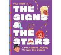 The Signs and the Stars : A Pop Culture Journey through the Zodiac