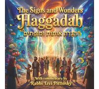 The Signs and Wonders Haggadah: Haggadat Otot U’Moftim (הַגָּדַת אוֹתוֹת וּמוֹפְתִים) (The TechRav Commentary Series)
