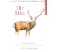 THE SIKA: VOLUME ONE IN THE NEW ZEALAND BIG GAME TROPHY RECORDS SERIES. Written and compiled by D. Bruce Banwell on behalf of the New Zealand Deerstalkers' Association, Incorporated.