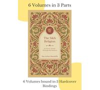 The Sikh Religion: Its Gurus, Sacred Writings and Authors (6 Volumes in 3 Bindings)