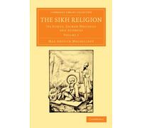 The Sikh Religion: Its Gurus, Sacred Writings And Authors: Volume 1 (Cambridge Library Collection - Perspectives from the Royal Asiatic Society)