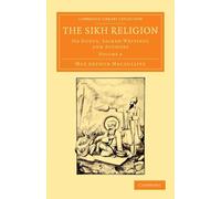 The Sikh Religion: Its Gurus, Sacred Writings And Authors: Volume 6 (Cambridge Library Collection - Perspectives from the Royal Asiatic Society)