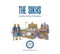 The Sikhs: Identity, History, Philosophy