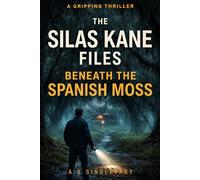 The Silas Kane Files: Beneath the Spanish Moss (Book 1)