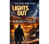 The Silas Kane Files: Lights Out at Auberge du Soleil (Book 5)