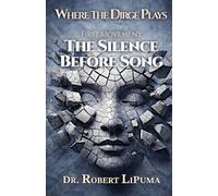 The Silence Before Song: The First Movement of Where the Dirge Plays