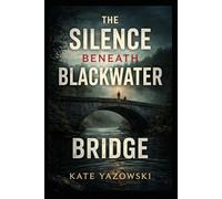 The Silence Beneath Blackwater Bridge: A Heaven Murder Mystery