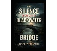 The Silence Beneath Blackwater Bridge: A Heaven Murder Mystery