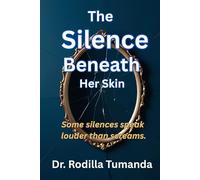 The Silence Beneath Her Skin: Some Silences Speak Louder Than Screams