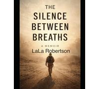 The Silence Between Breaths: A Memoir