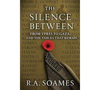 The Silence Between: From Ypres to Gaza, and the Voices that Remain