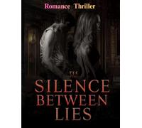 The Silence Between Lies: Romance Thriller Novel (Thriller (Romantic Suspense))