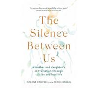 The Silence Between Us: A Mother and Daughter’s Conversation Through Suicide and into Life