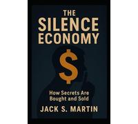 The Silence Economy: How Secrets Are Bought and Sold