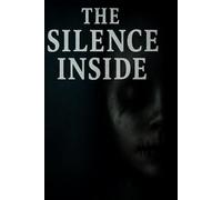 The Silence Inside: A Psychological Horror Novel of Hospital Nightmares and Twisted Souls