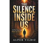 THE SILENCE INSIDE US: We Were Never Taught How to Love: 2 (THE POMEGRANATE STICK)