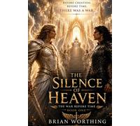 The Silence Of Heaven (The War Before Time)