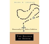 The Silence of Sodom: Homosexuality in Modern Catholicism