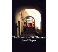 [(The Silence of St.Thomas: Three Essays)] [Author: Josef Pieper] published on (July, 1999)
