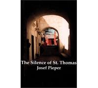The Silence of St.Thomas: Three Essays by Josef Pieper (1999-01-01)