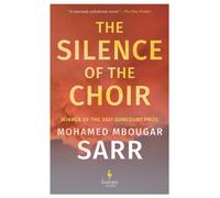 The Silence of the Choir : by Goncourt Prize winning author