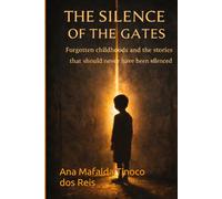 The Silence of the Gates: Forgotten childhoods and the stories that should never have been silenced