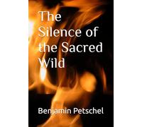 The Silence of the Sacred Wild