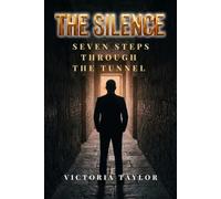 The Silence: Seven Steps Through the Tunnel: 6 (The Tunnel Series)