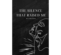The Silence That Raised Me