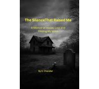 The Silence That Raised Me: A memoir of Abuse, Loss, and Finding My Voice