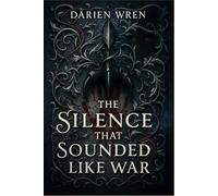 The Silence That Sounded Like War: A dark fated mates romance where silence hides the most dangerous bond