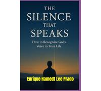 “THE SILENCE THAT SPEAKS”: How to Recognize God’s Voice in Your Life (“THE QUANTUM SOUL JOURNEY”)