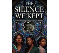 The Silence We Kept: A Truth Too Powerful To Stay Hidden