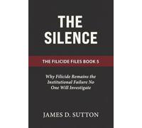 The Silence: Why Filicide Remains the Institutional Failure No One Will Investigate (The Filicide Files)