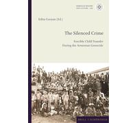 The Silenced Crime: Forcible Child Transfer During the Armenian Genocide (Armenian History and Culture, 1)