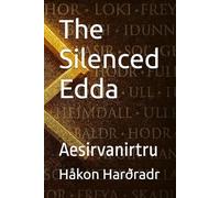 The Silenced Edda: Aesirvanirtru: 6 (ÆsirVanirTrú)