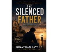 THE SILENCED FATHER: A True Story of Betrayal, Hidden Lives, and a Father’s Unbreakable Love